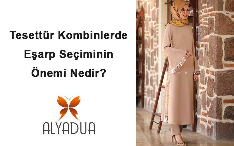 Tesettür Kombinlerde Eşarp Seçiminin Önemi Nedir?