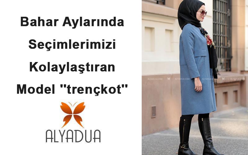 Bahar Aylarında Seçimlerimizi Kolaylaştıran Model ''trençkot''