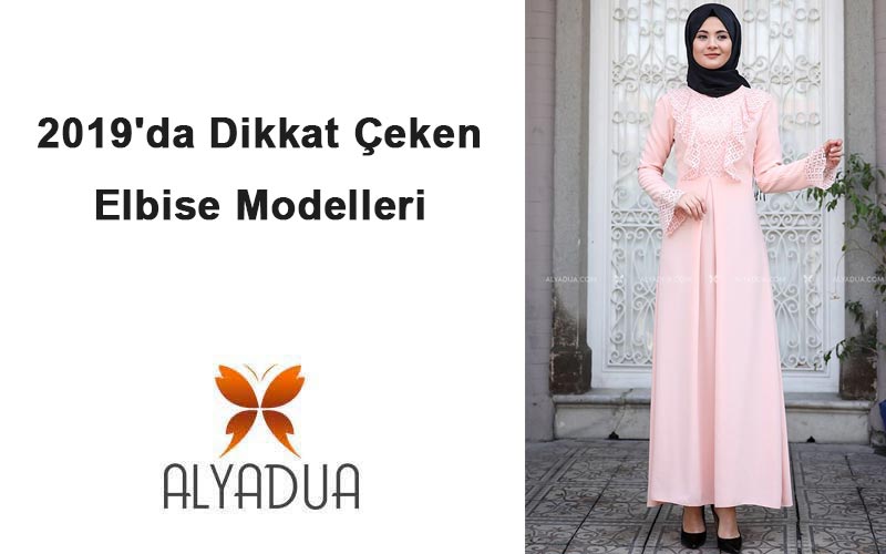 2019'da Dikkat Çeken Elbise Modelleri