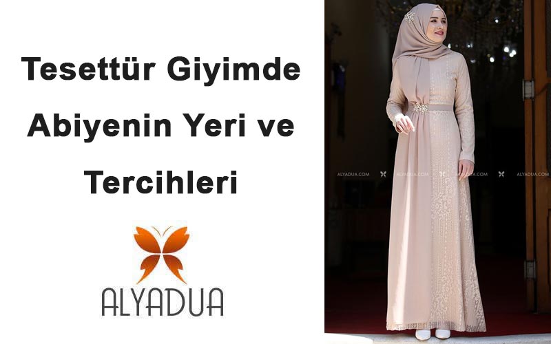 Tesettür Giyimde Abiyenin Yeri ve Tercihleri