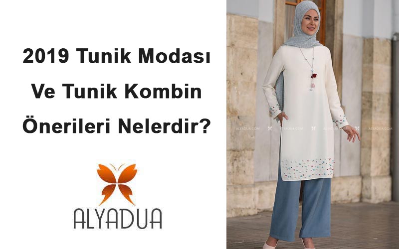 2019 Tunik Modası Ve Tunik Kombin Önerileri Nelerdir?