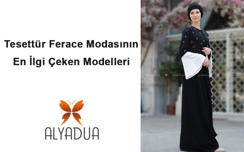 Tesettür Ferace Modasının En İlgi Çeken Modelleri